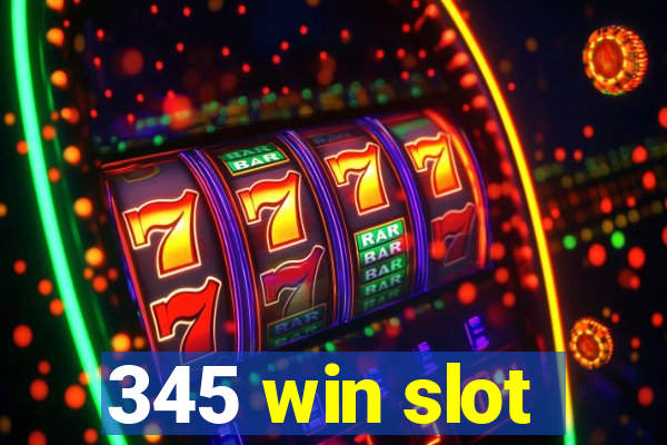 345 win slot